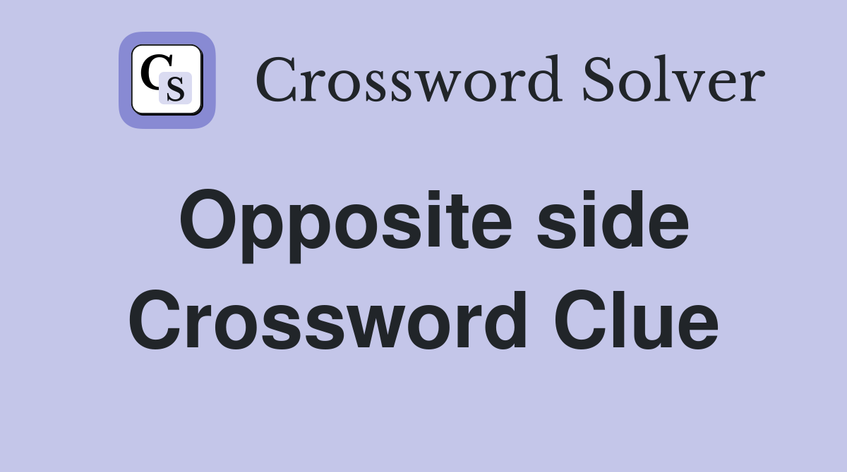 Opposite side Crossword Clue