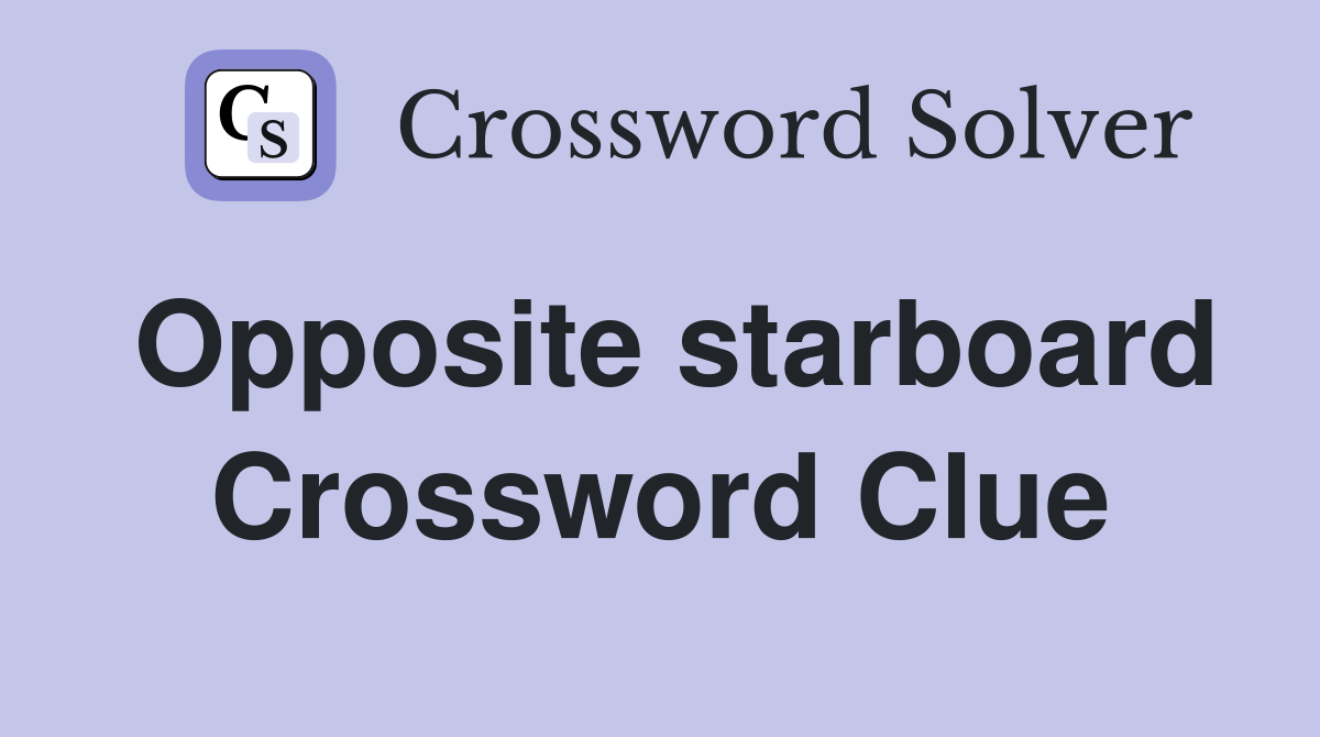 Opposite starboard Crossword Clue