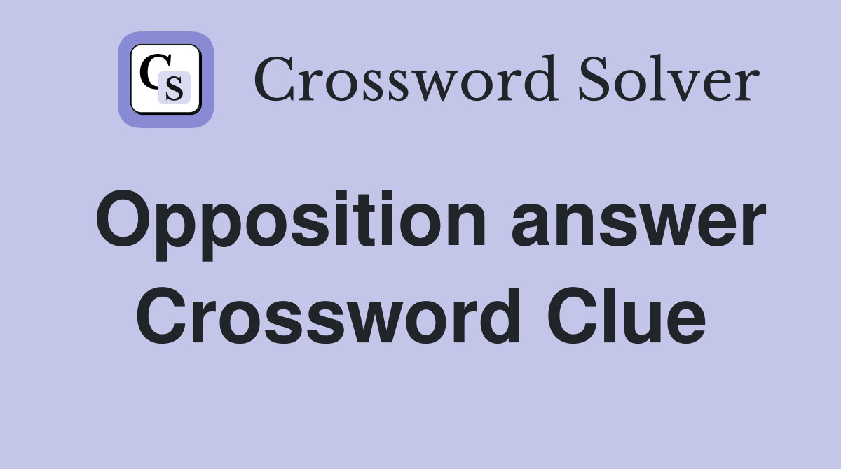 Opposition answer Crossword Clue