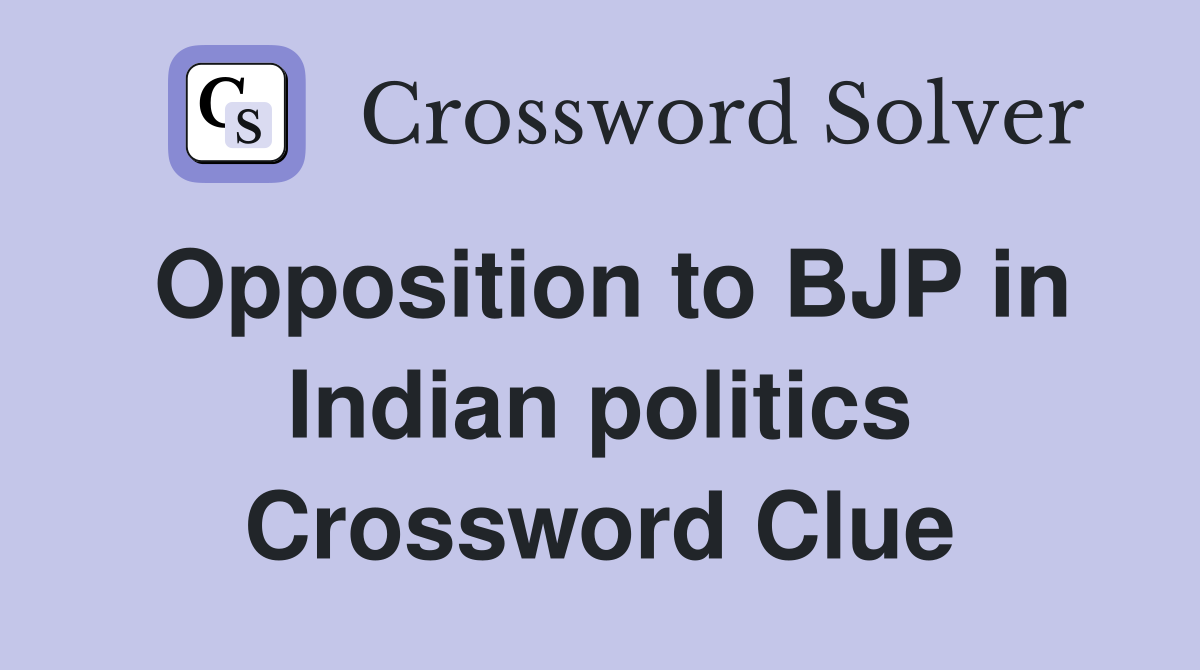 Opposition to BJP in Indian politics Crossword Clue