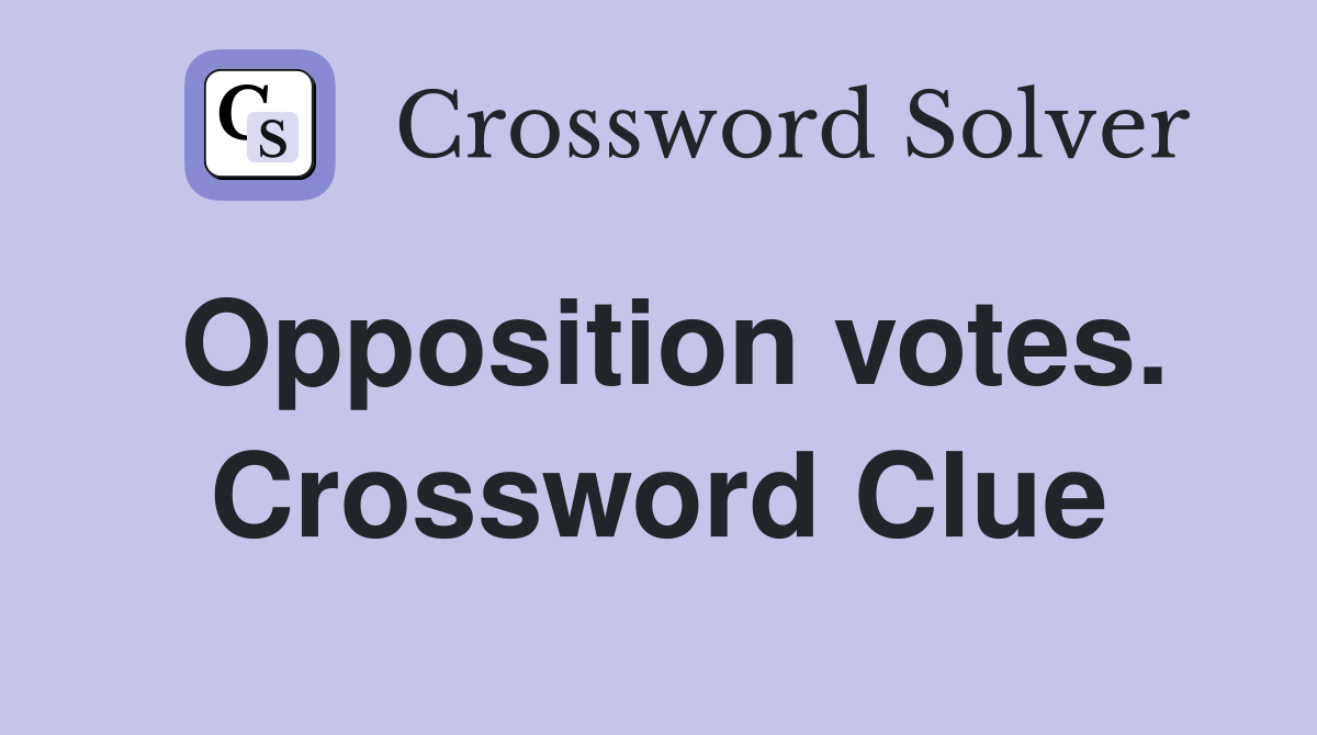 Opposition votes. Crossword Clue