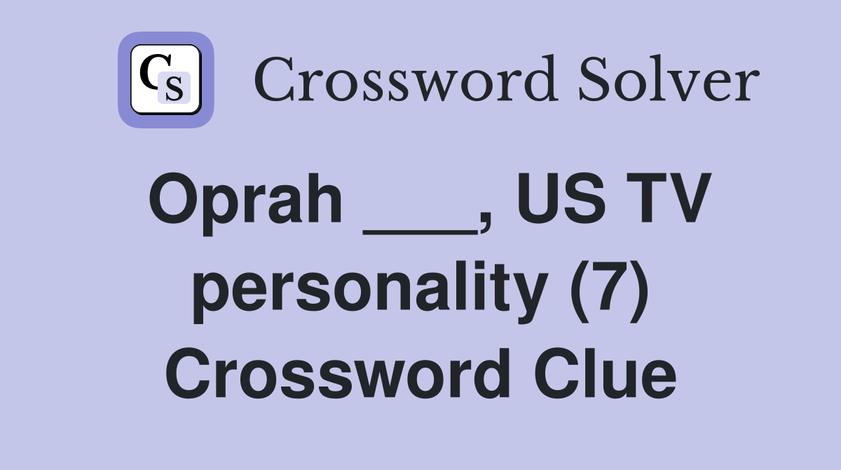 Oprah ___, US TV personality (7) Crossword Clue