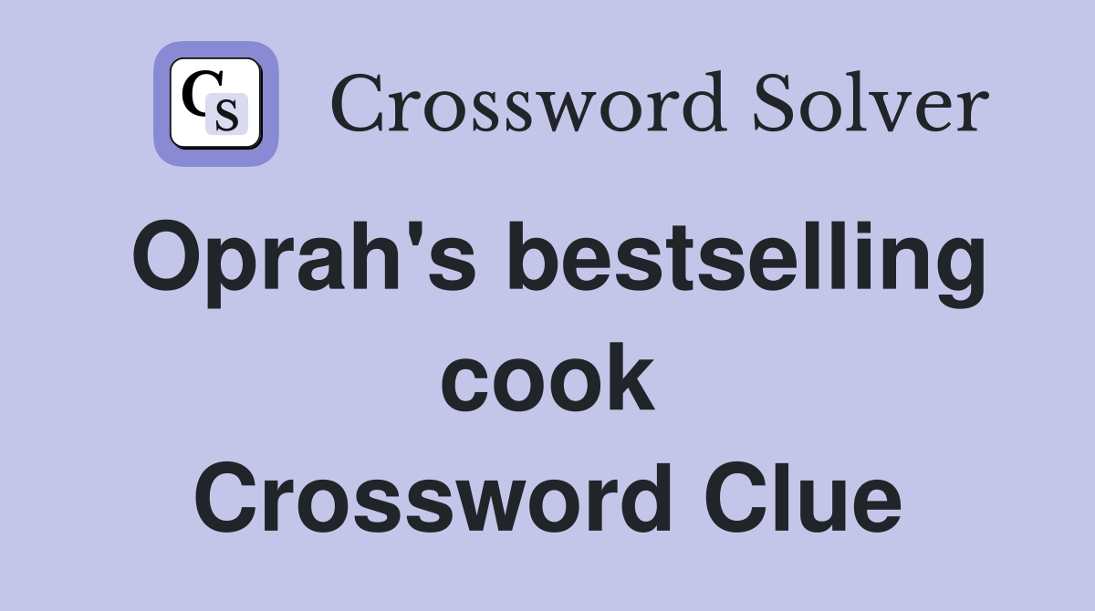 Oprah's bestselling cook Crossword Clue