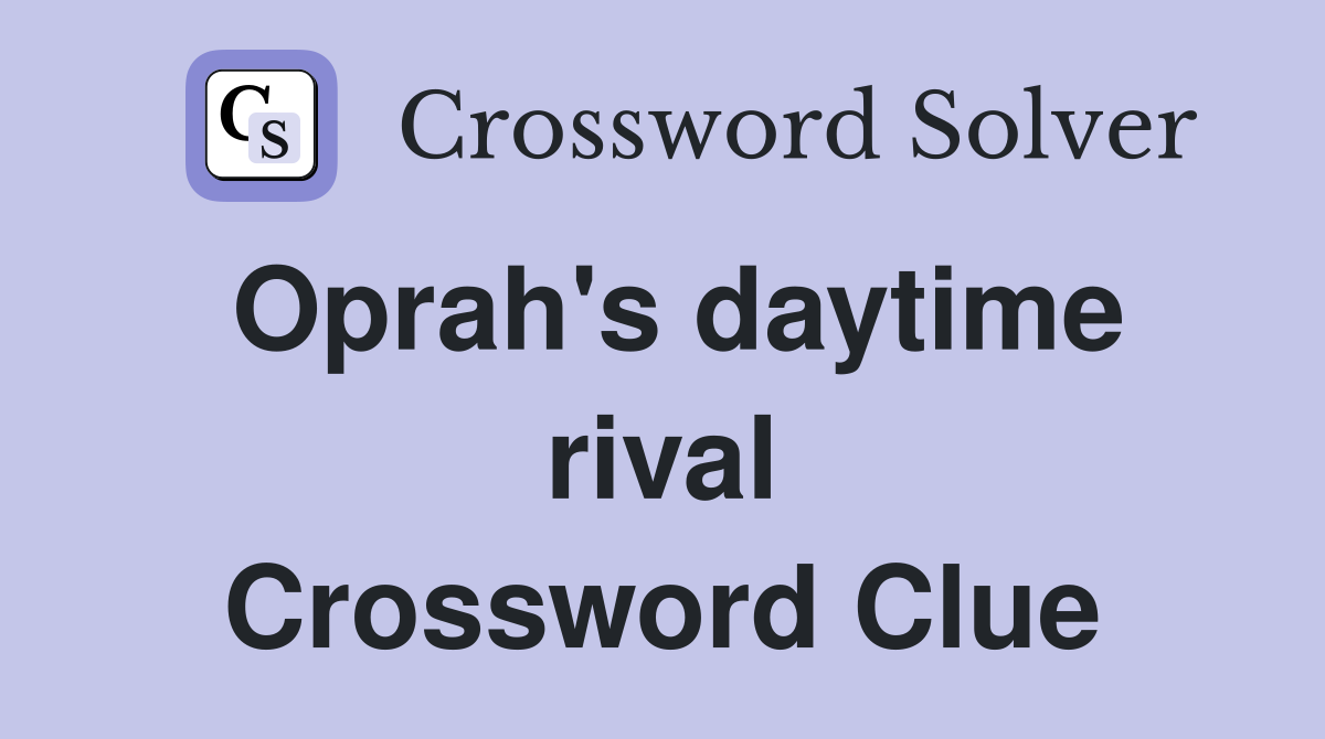 Oprah's daytime rival Crossword Clue