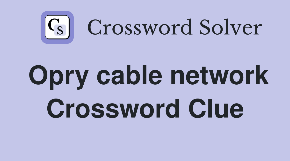 Opry cable network Crossword Clue