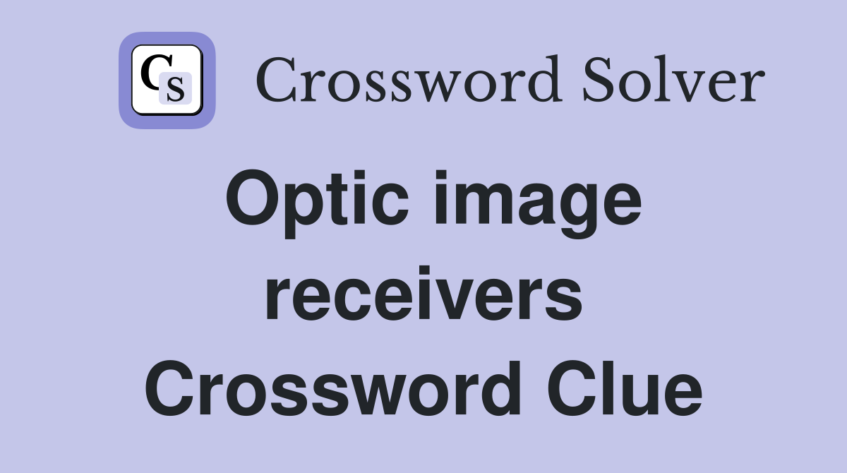 Optic image receivers Crossword Clue