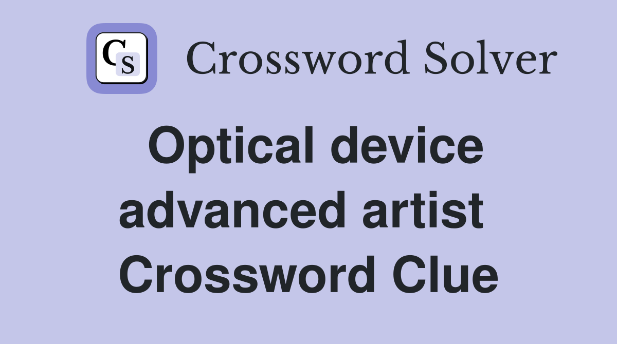Optical device advanced artist  Crossword Clue
