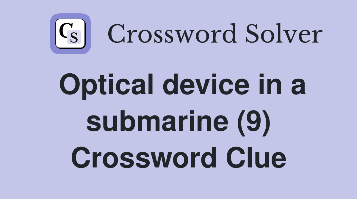 Optical device in a submarine (9) Crossword Clue