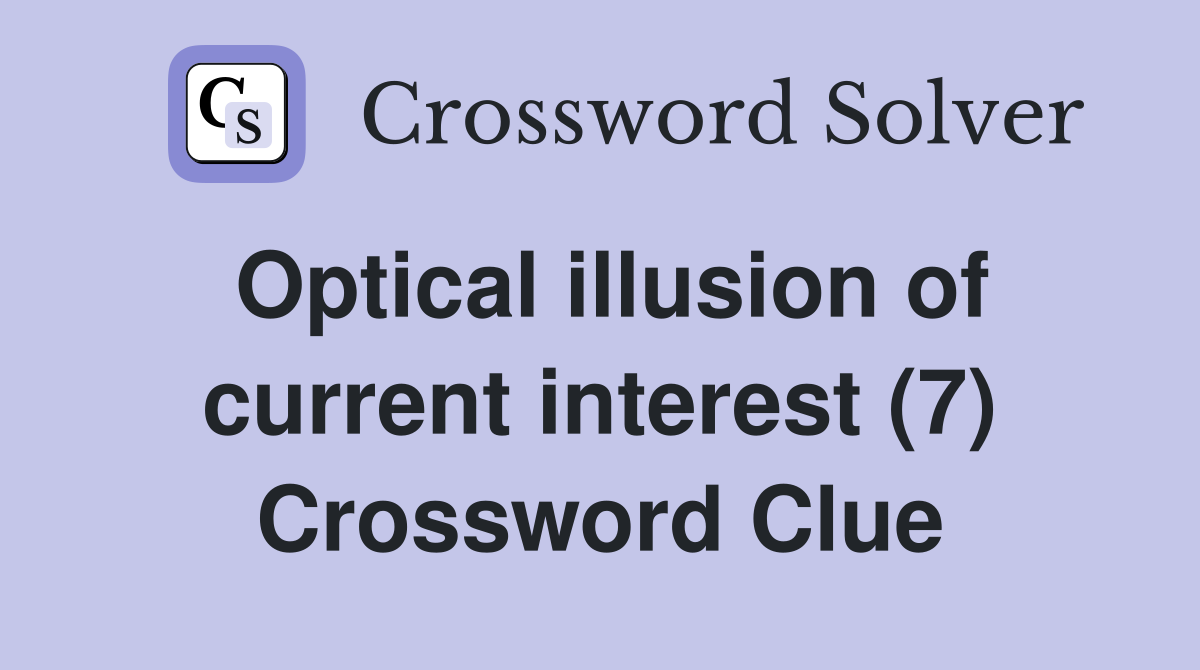 Optical illusion of current interest (7) Crossword Clue