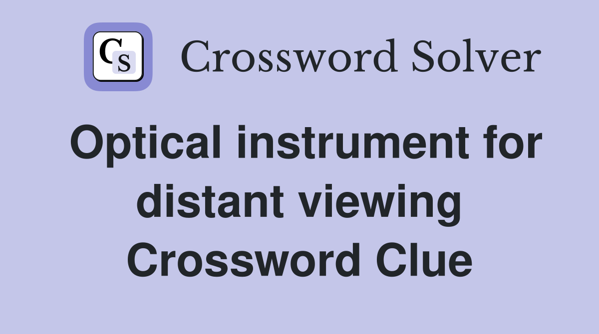 Optical instrument for distant viewing Crossword Clue