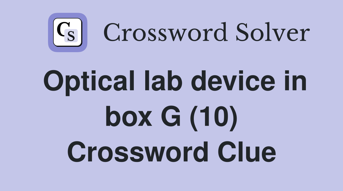 Optical lab device in box G (10) Crossword Clue