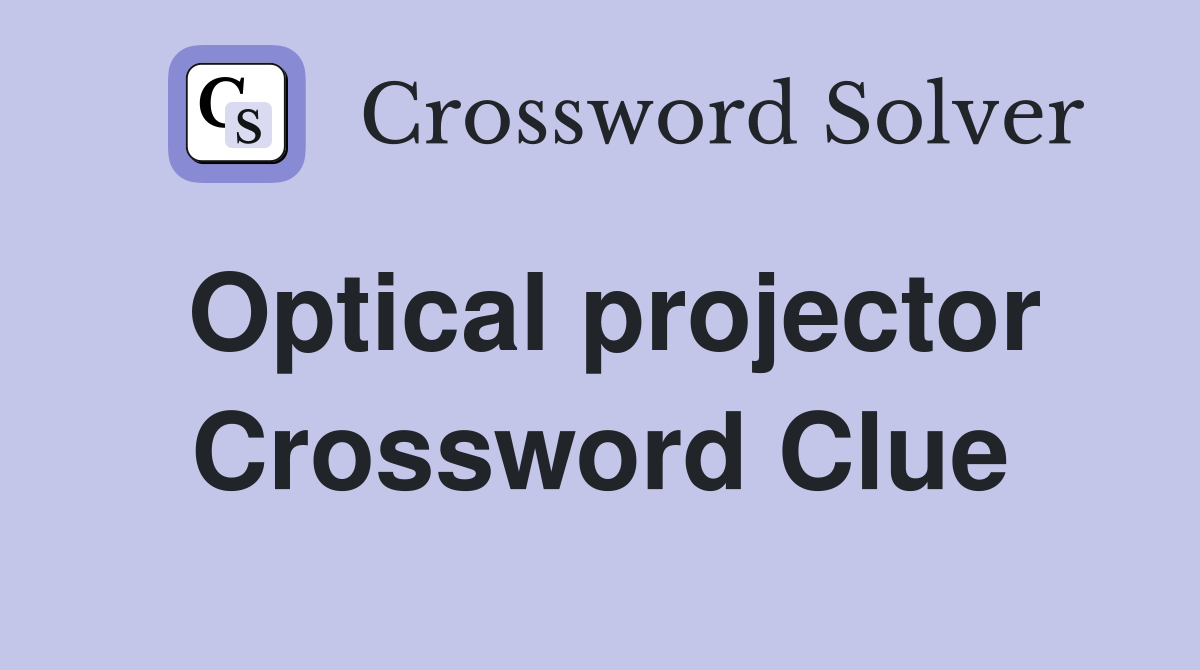 Optical projector Crossword Clue