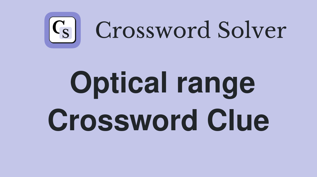 Optical range Crossword Clue