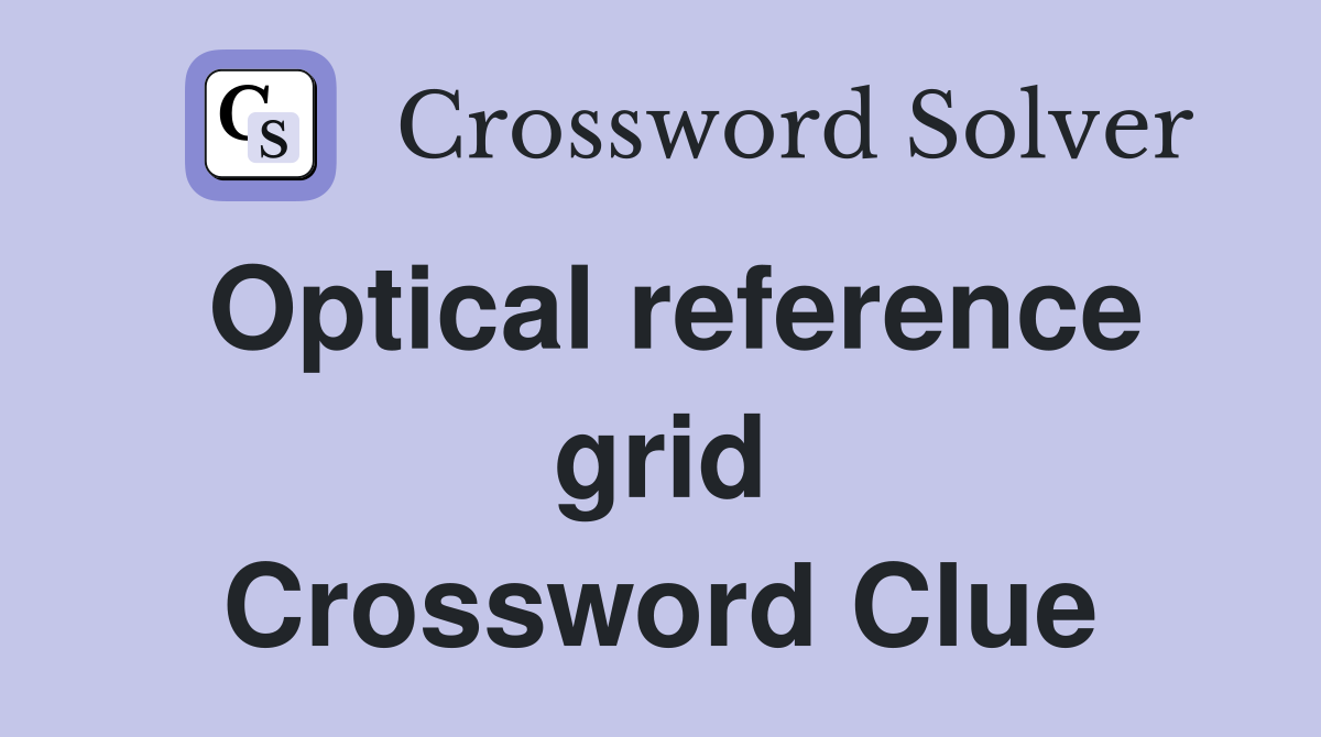 Optical reference grid Crossword Clue