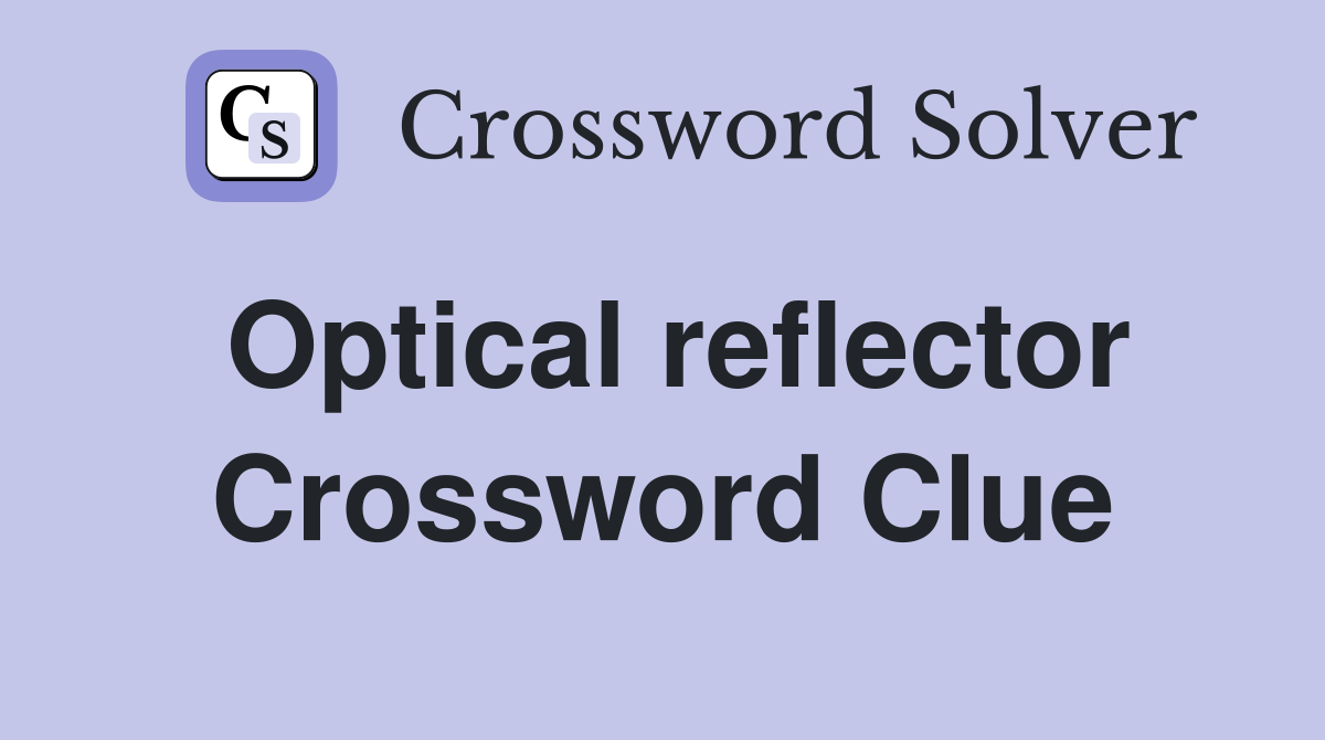 Optical reflector Crossword Clue