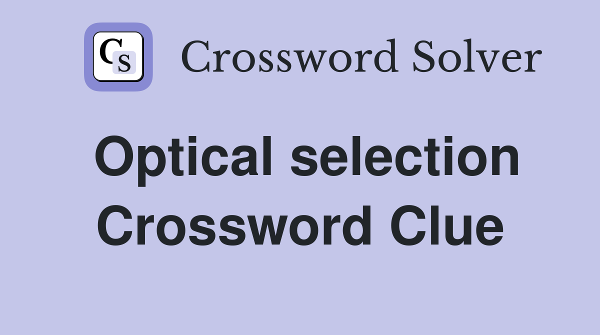 Optical selection Crossword Clue