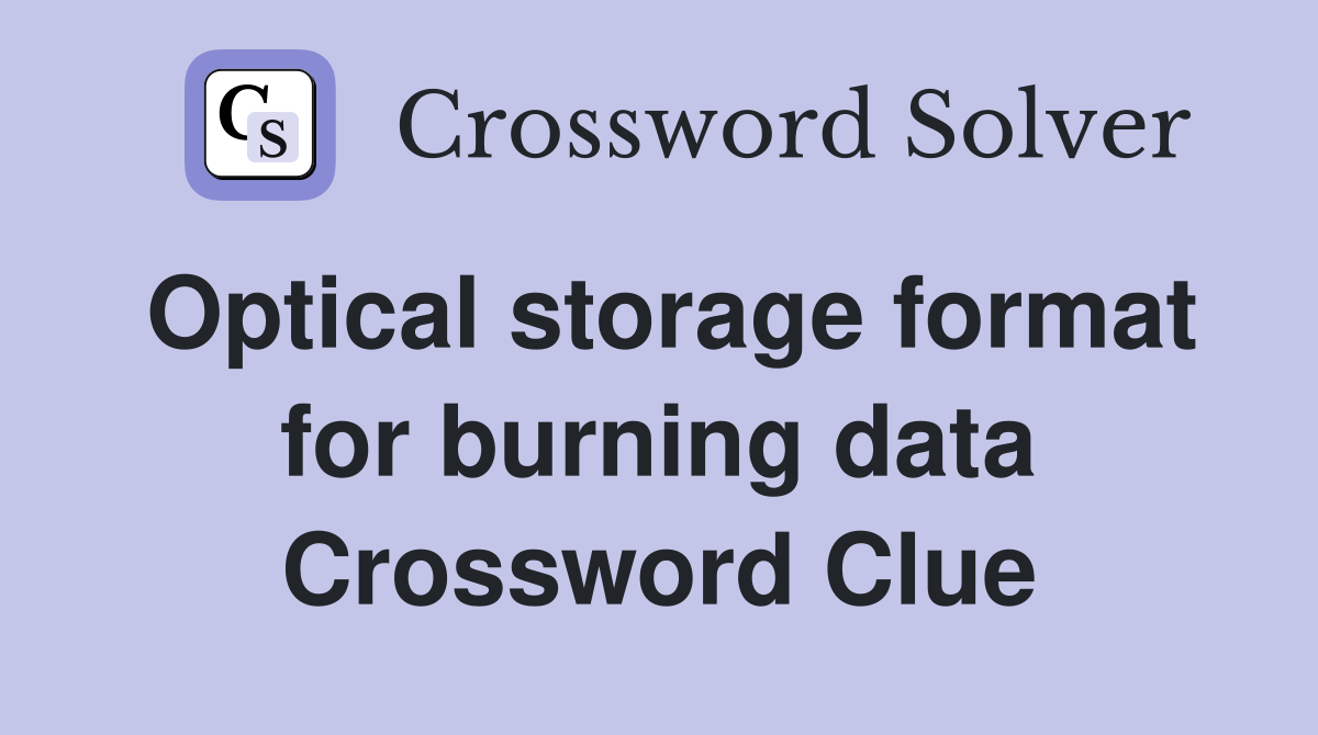 Optical storage format for burning data Crossword Clue