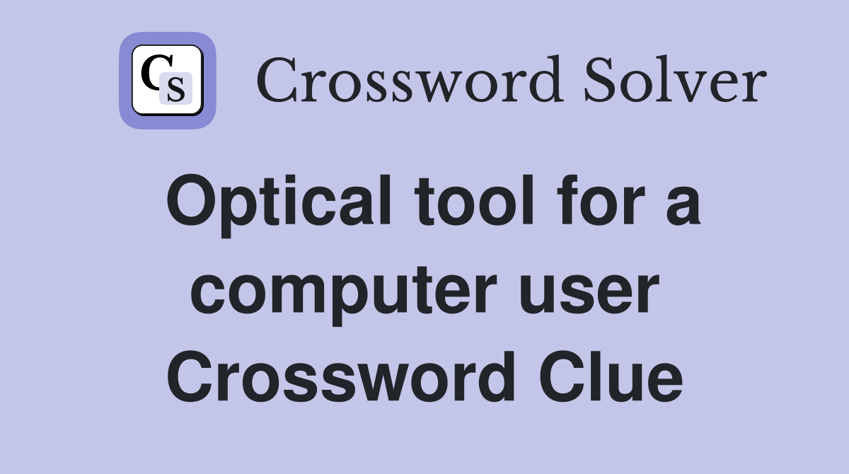 Optical tool for a computer user Crossword Clue