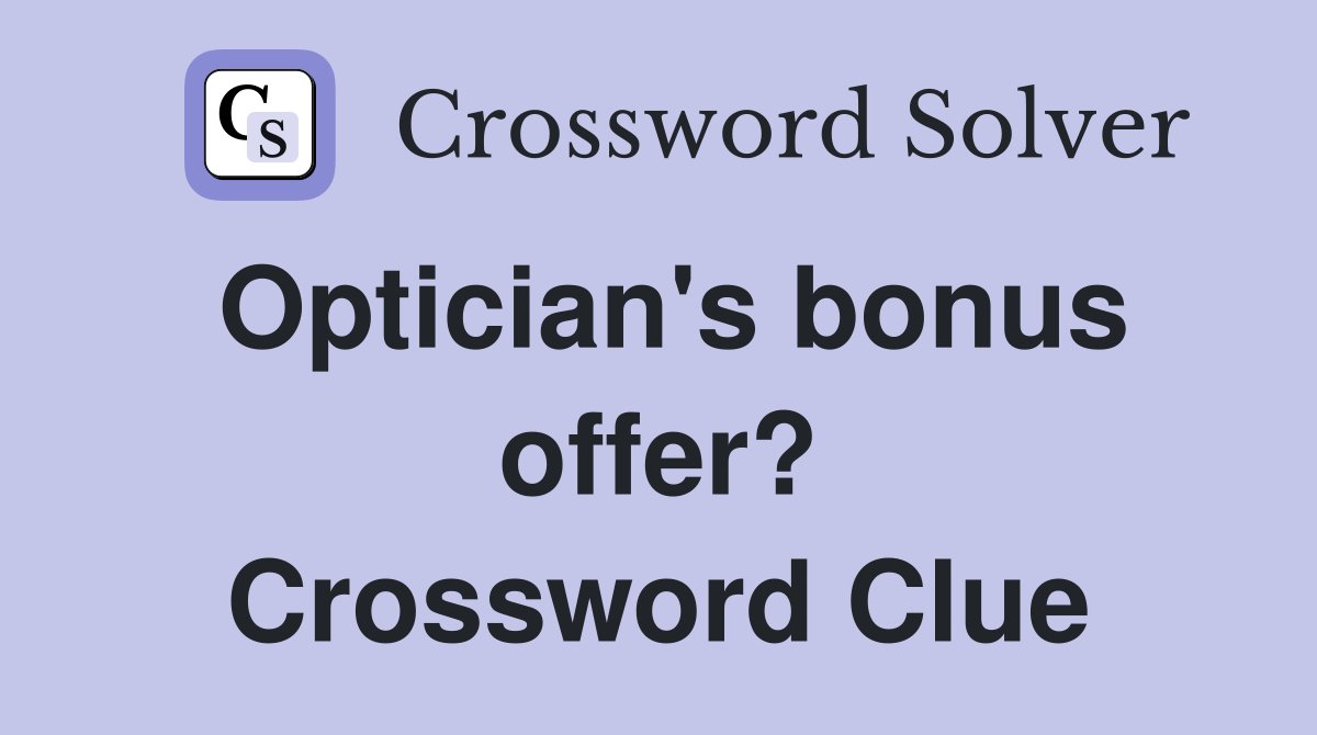 Optician's bonus offer? Crossword Clue