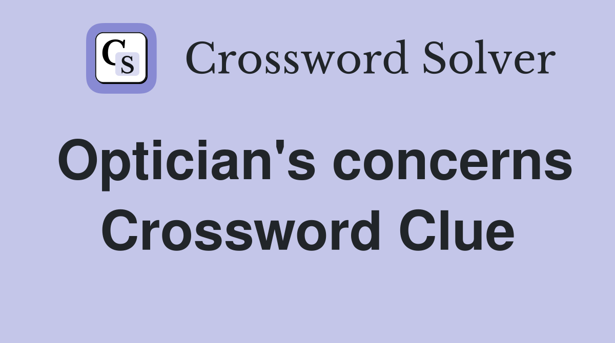 Optician's concerns Crossword Clue