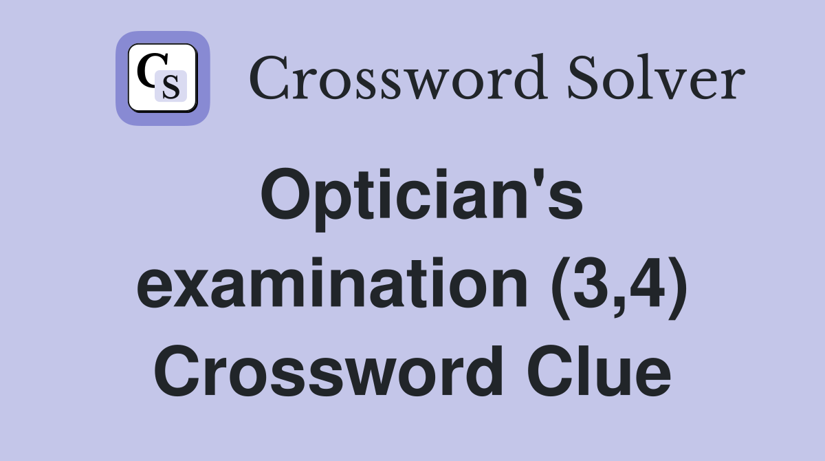 Optician's examination (3,4) Crossword Clue