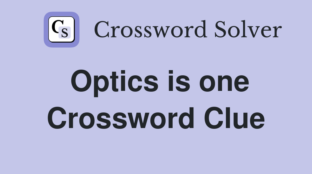 Optics is one Crossword Clue