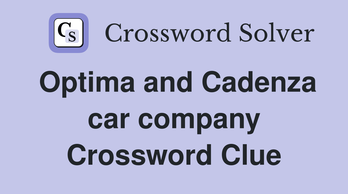 Optima and Cadenza car company Crossword Clue