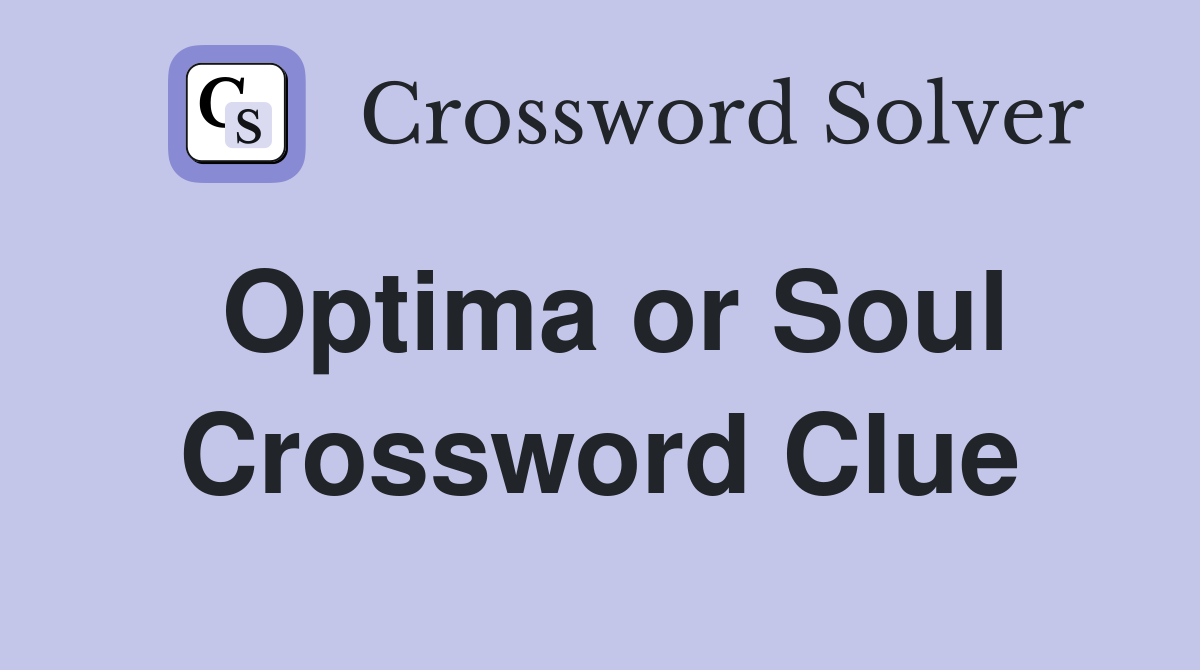 Optima or Soul Crossword Clue