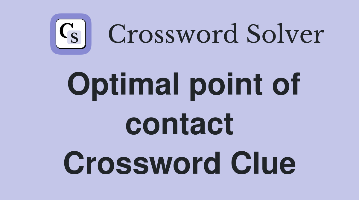 Optimal point of contact Crossword Clue