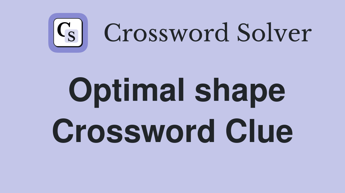 Optimal shape Crossword Clue
