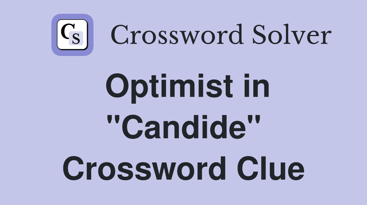 Optimist in "Candide" Crossword Clue