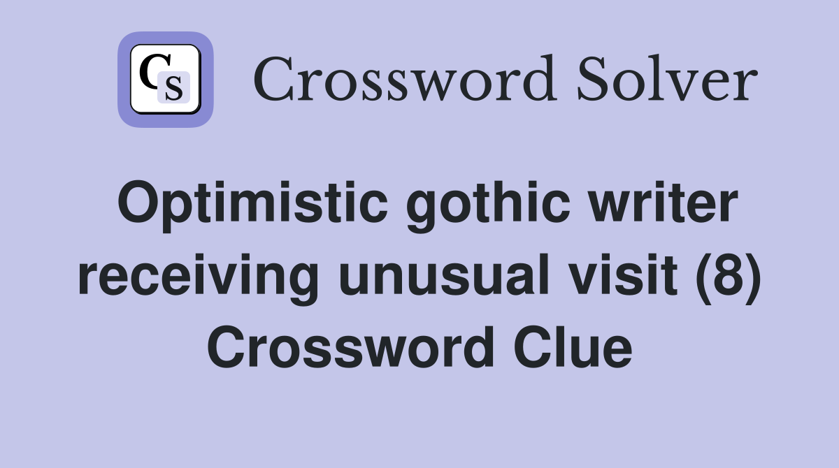 Optimistic gothic writer receiving unusual visit (8) Crossword Clue