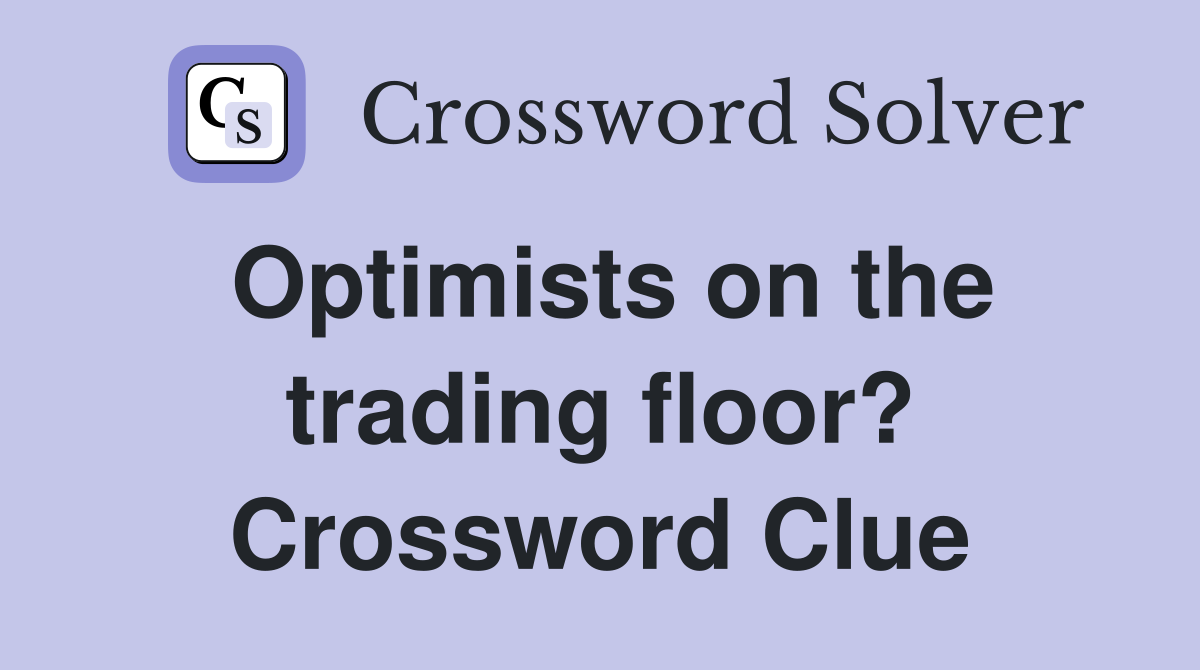 Optimists on the trading floor? Crossword Clue