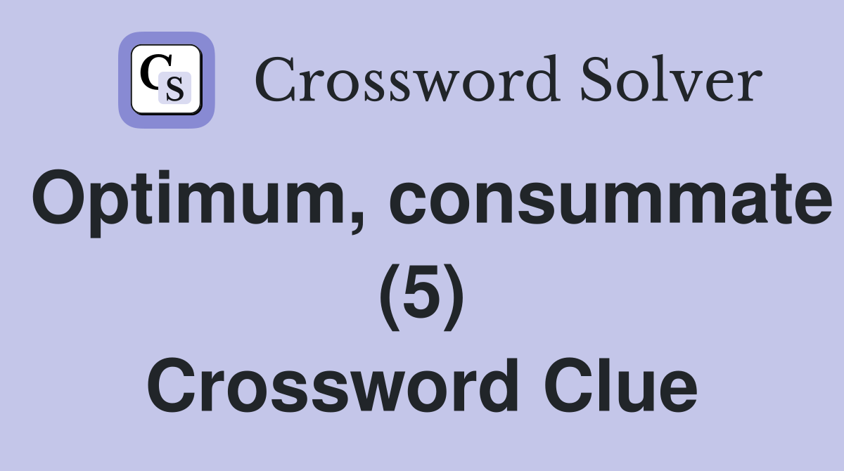Optimum, consummate (5) Crossword Clue