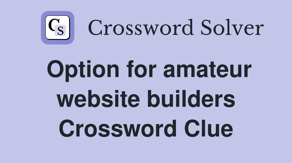 Option for amateur website builders Crossword Clue