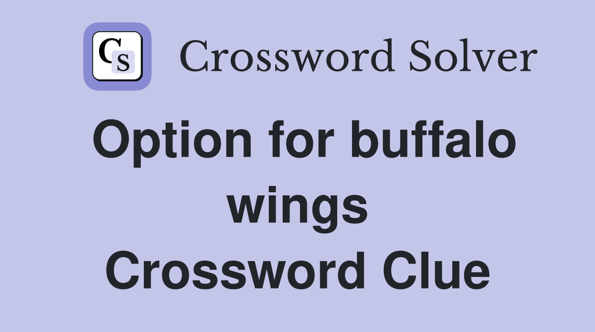 Option for buffalo wings Crossword Clue