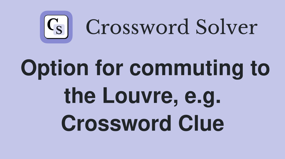 Option for commuting to the Louvre, e.g. Crossword Clue