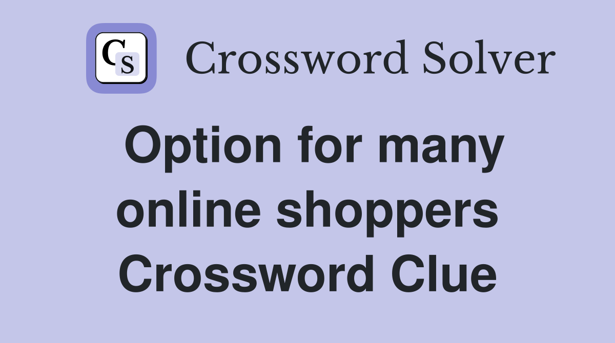 Option for many online shoppers Crossword Clue