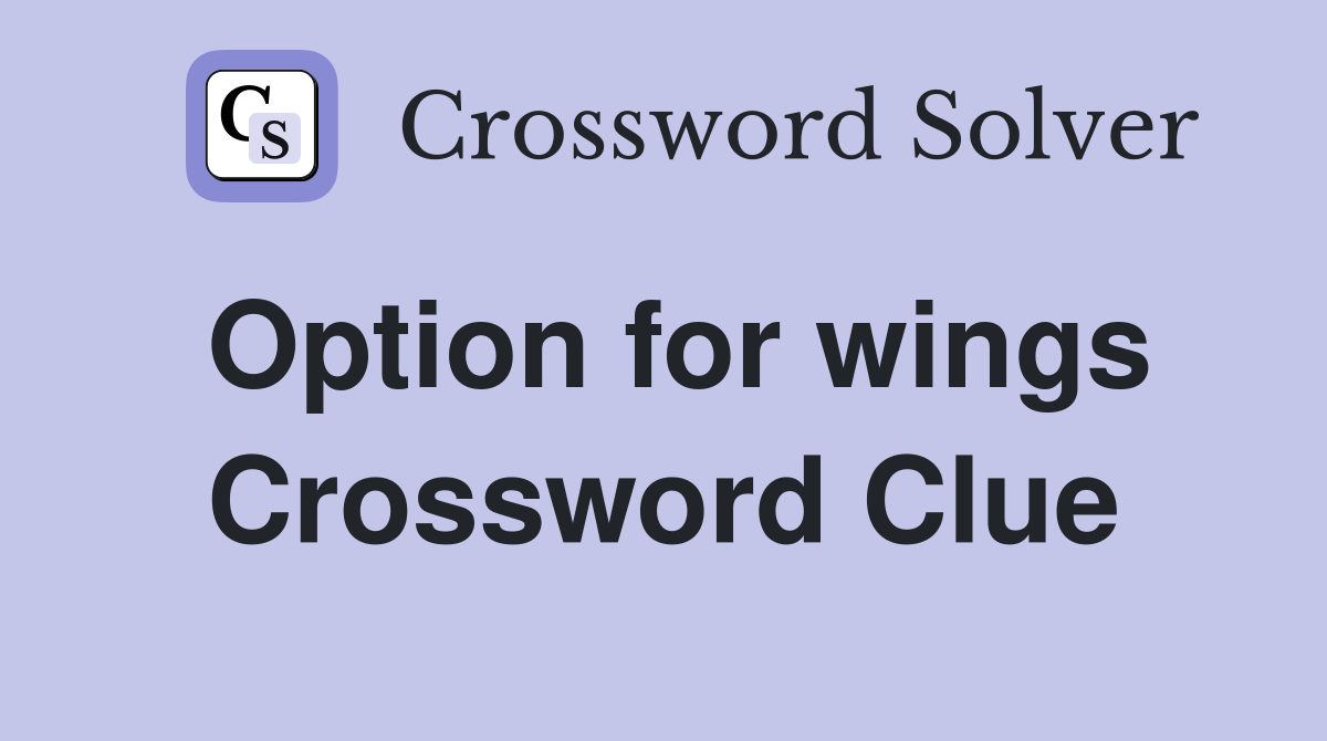 Option for wings Crossword Clue