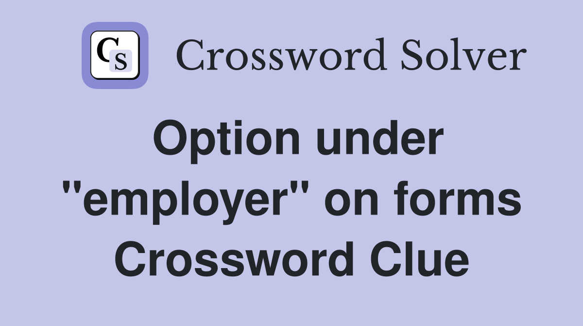 Option under "employer" on forms Crossword Clue