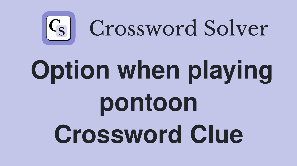 Option when playing pontoon Crossword Clue