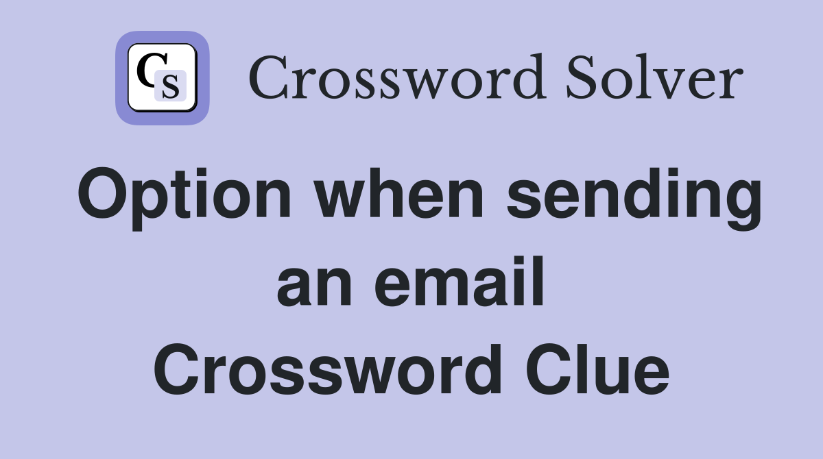 Option when sending an email Crossword Clue