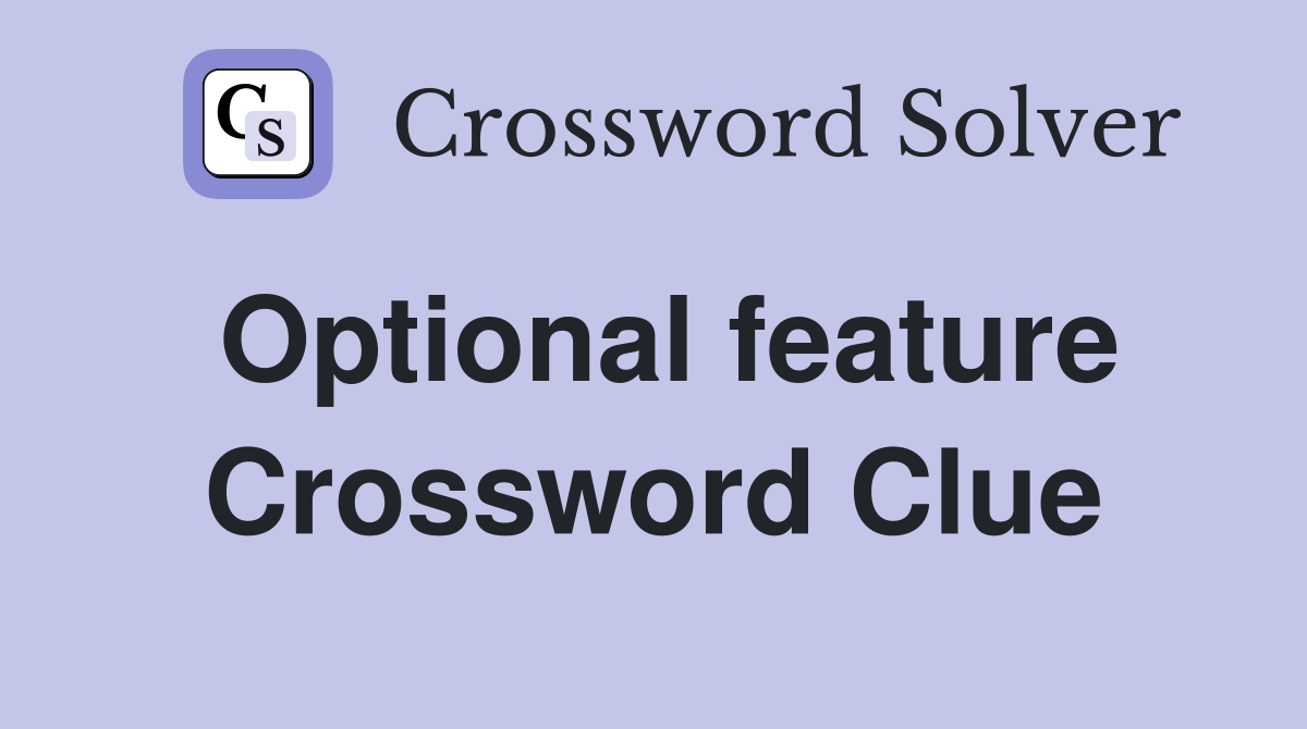 Optional feature Crossword Clue