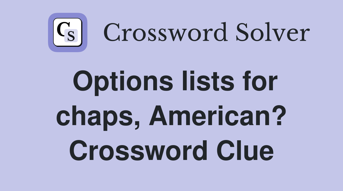Options lists for chaps, American? Crossword Clue