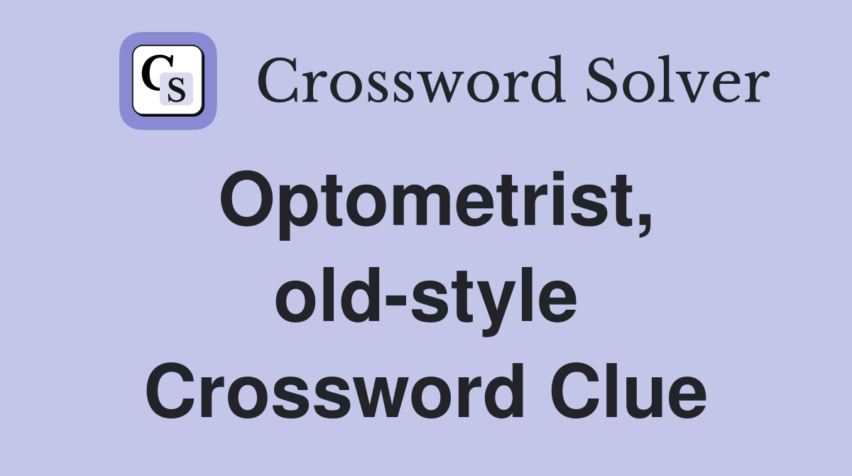 Optometrist, old-style Crossword Clue