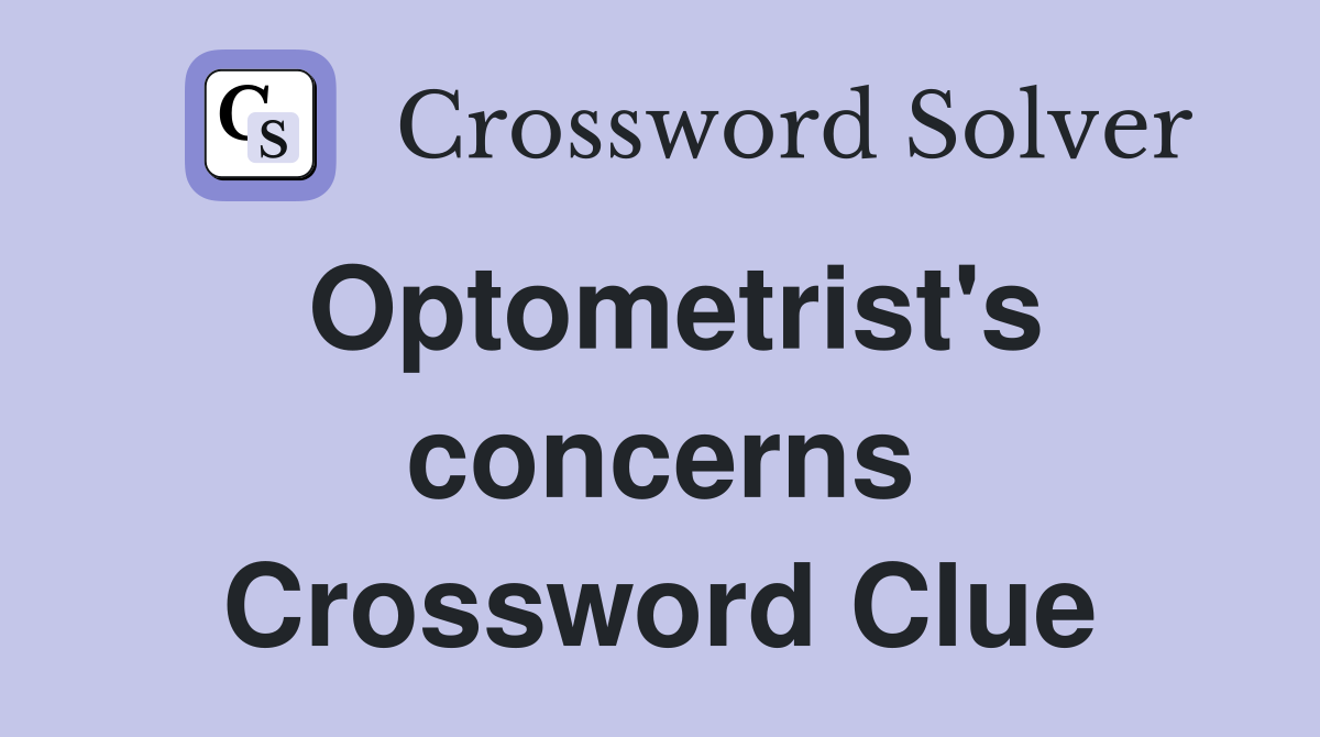 Optometrist's concerns Crossword Clue