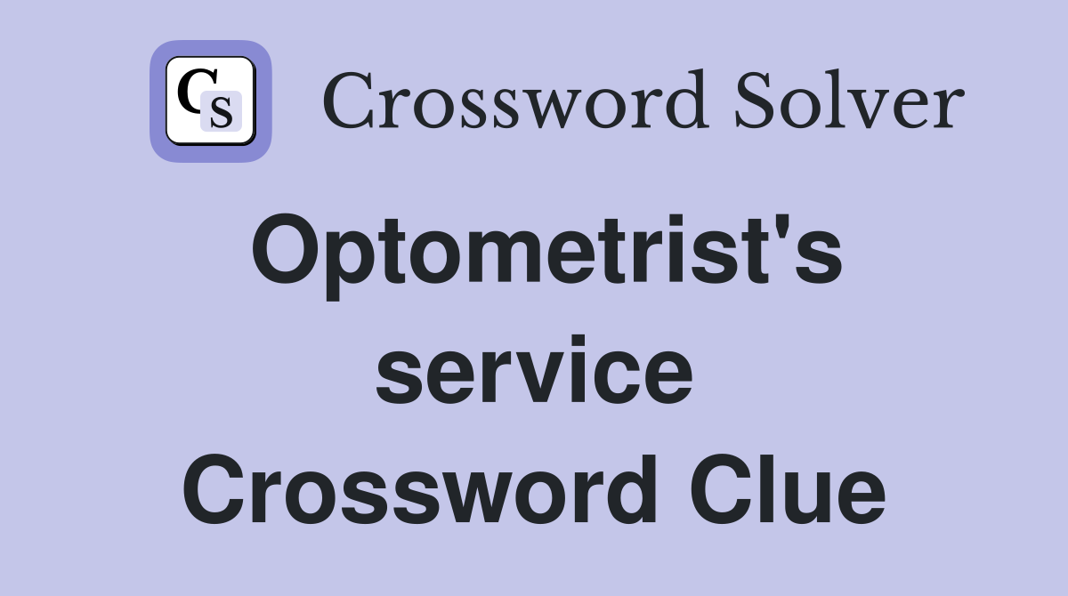 Optometrist's service Crossword Clue