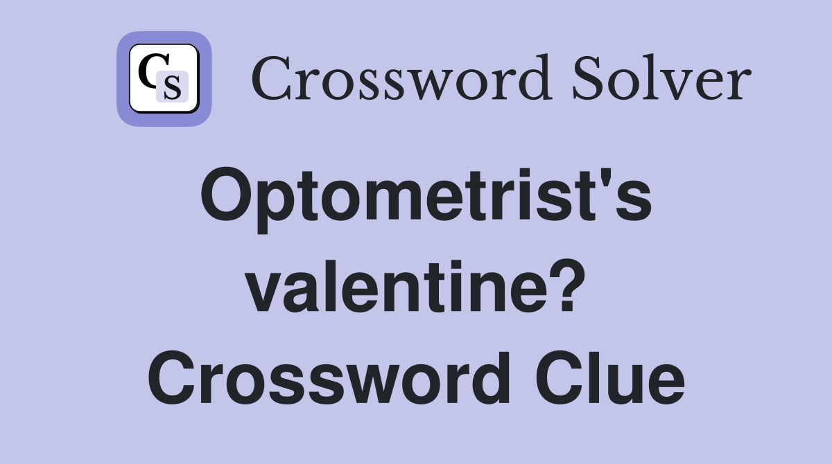 Optometrist's valentine? Crossword Clue