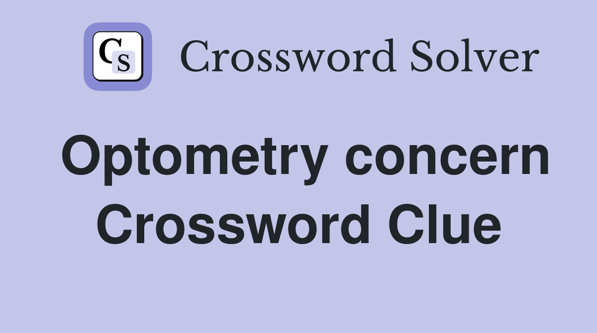 Optometry concern Crossword Clue