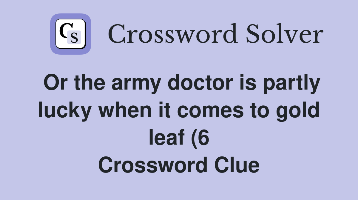 Or the army doctor is partly lucky when it comes to gold leaf (6 Or the army doctor is partly lucky when it comes to gold leaf (6